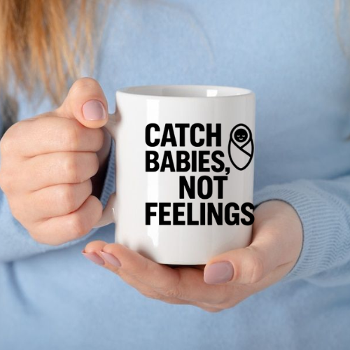 Catch Babies Not Feelings Mug
